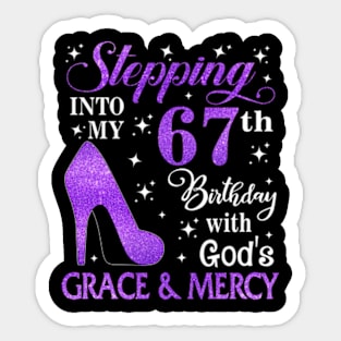 Stepping Into My 67th Birthday With God's Grace & Mercy Bday Sticker